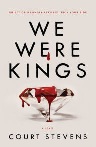 Title: We Were Kings, Author: Court Stevens