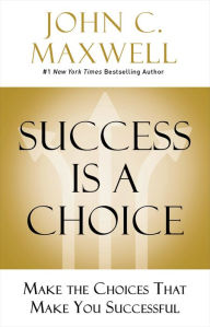 Download free german textbooks Success Is a Choice: Make the Choices that Make You Successful