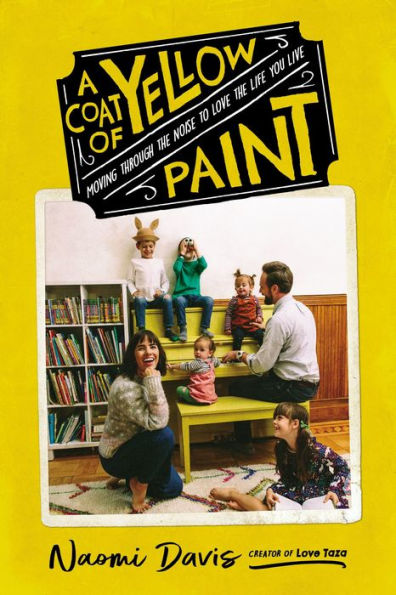 A Coat of Yellow Paint: Moving Through the Noise to Love Life You Live