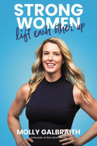 Free downloads ebooks for computer Strong Women Lift Each Other Up by Molly Galbraith