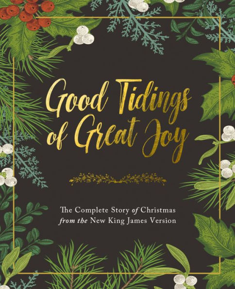 Good Tidings of Great Joy: the Complete Story Christmas from New King James Version