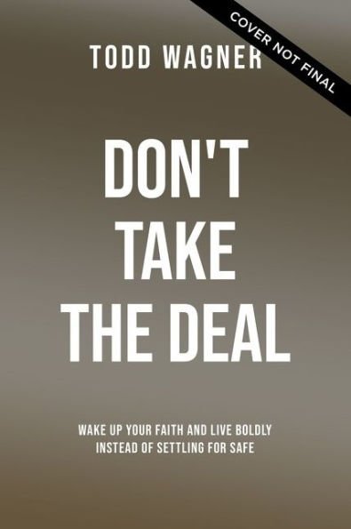 Don't Take the Deal: God Is More Awesome Than You Think and the Church Shouldn't Suck as Much as It Sometimes Does