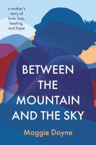Amazon kindle e-books: Between the Mountain and the Sky: A Mother's Story of Love, Loss, Healing, and Hope