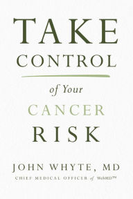 Title: Take Control of Your Cancer Risk, Author: John Whyte