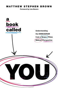 Free textbook audio downloads A Book Called YOU: Understanding the Enneagram from a Grace-Filled, Biblical Perspective (English Edition) 9780785240853 by  