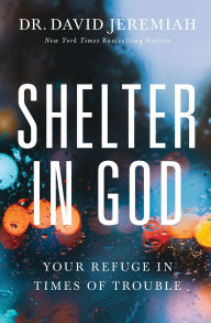 Title: Shelter in God: Your Refuge in Times of Trouble, Author: David Jeremiah