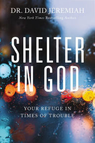 Free ebooks for download pdf Shelter in God: Your Refuge in Times of Trouble (English Edition) by David Jeremiah 9780785241225
