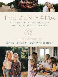 Free ebook downloads for ipad 4 The Zen Mama Guide to Finding Your Rhythm in Pregnancy, Birth, and Beyond by Teresa Palmer, Sarah Wright Olsen 9780785241508