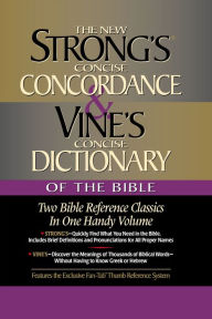 Title: Strong's Concise Concordance and Vine's Concise Dictionary of the Bible: Two Bible Reference Classics in One Handy Volume, Author: James Strong