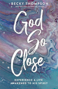 Electronics ebook download pdf God So Close: Experience a Life Awakened to His Spirit 9780785244288