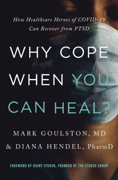 Why Cope When You Can Heal?: How Healthcare Heroes of COVID-19 Recover from PTSD