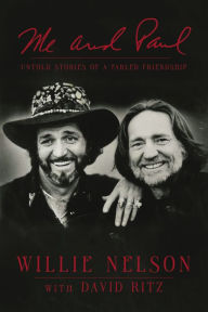 Free book downloader download Me and Paul: Untold Stories of a Fabled Friendship FB2 in English by Willie Nelson, David Ritz, Willie Nelson, David Ritz 9780785245735