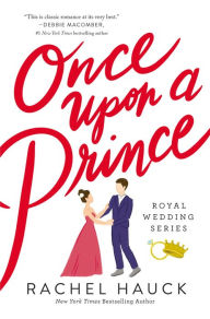 Title: Once Upon a Prince: A Royal Happily Ever After, Author: Rachel Hauck