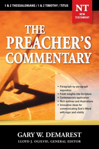 The Preacher's Commentary - Vol. 32: 1 and 2 Thessalonians / 1 and 2 Timothy / Titus