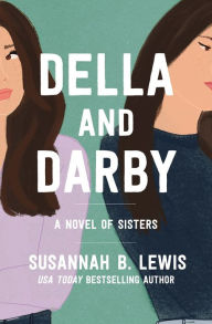 Title: Della and Darby: A Novel of Sisters, Author: Susannah B. Lewis