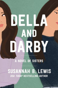 Title: Della and Darby: A Novel of Sisters, Author: Susannah B. Lewis