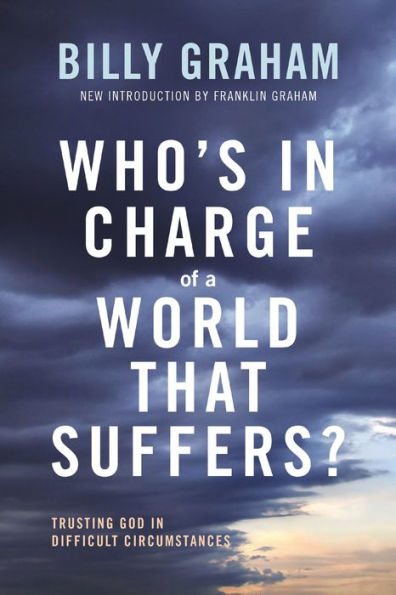 Who's Charge of a World That Suffers?: Trusting God Difficult Circumstances