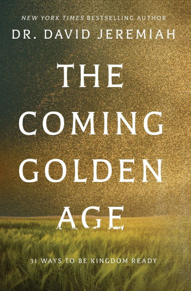 The Coming Golden Age: 31 Ways to be Kingdom Ready