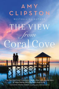 Title: The View from Coral Cove: A Sweet Contemporary Romance, Author: Amy Clipston
