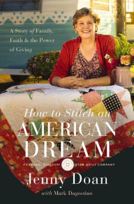 Title: How to Stitch an American Dream: A Story of Family, Faith and the Power of Giving, Author: Jenny Doan