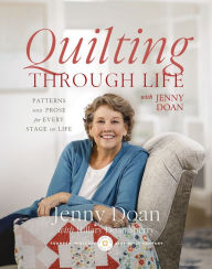 Title: Quilting Through Life: Patterns and Prose for Every Stage of Life (Spiral Bound to Lay Flat), Author: Jenny Doan