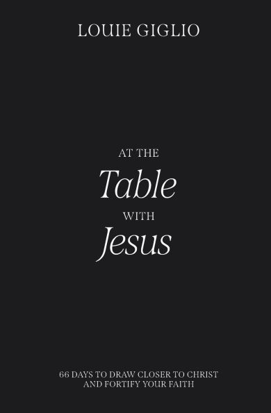 At the Table with Jesus: 66 Days to Draw Closer Christ and Fortify Your Faith
