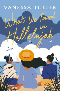 Title: What We Found in Hallelujah, Author: Vanessa Miller