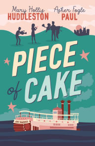 Download online books free Piece of Cake in English 9780785258902 by Mary Hollis Huddleston, Asher Fogle Paul, Mary Hollis Huddleston, Asher Fogle Paul