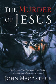 Title: The Murder of Jesus, Author: John MacArthur