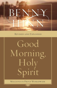 Title: Good Morning, Holy Spirit: Learn to Recognize the Voice of the Spirit, Author: Benny Hinn