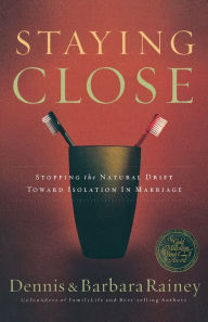Title: Staying Close: Stopping the Natural Drift Toward Isolation in Marriage, Author: Dennis Rainey