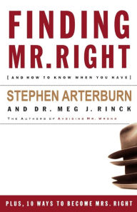 Title: Finding Mr. Right: And How to Know When You Have, Author: Stephen Arterburn