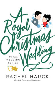 Title: A Royal Christmas Wedding, Author: Rachel Hauck
