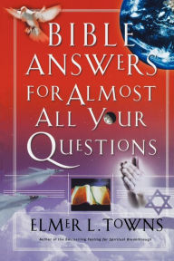 Title: Bible Answers for Almost All Your Questions, Author: Elmer Towns