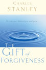 The Gift of Forgiveness: Put the Past Behind You and Learn How to Forgive . . .