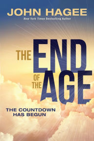 Title: The End of the Age: The Countdown Has Begun, Author: John Hagee