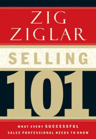 Title: Selling 101: What Every Successful Sales Professional Needs to Know, Author: Zig Ziglar