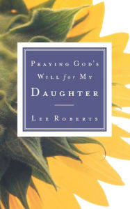 Title: Praying God's Will for My Daughter, Author: Lee Roberts