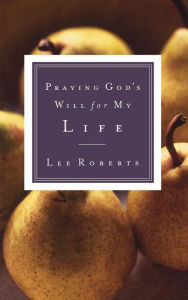 Title: Praying God's Will for My Life, Author: Lee Roberts