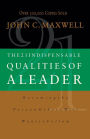 The 21 Indispensable Qualities of a Leader: Becoming the Person Others Will Want to Follow