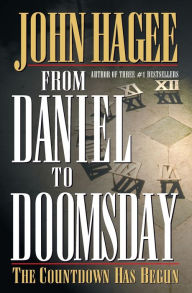 Title: From Daniel to Doomsday: The Countdown Has Begun, Author: John Hagee