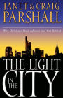 The Light in the City: Why Christians Must Advance and Not Retreat