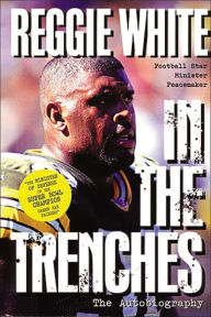 Title: IN THE TRENCHES, Author: Reggie White