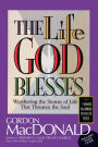 The Life God Blesses: Weathering the Storms of Life That Threaten the Soul