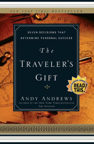 Title: The Traveler's Gift: Seven Decisions that Determine Personal Success, Author: Andy Andrews