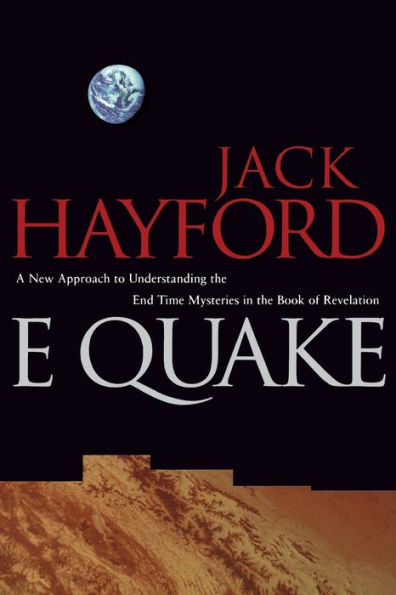 E-Quake: A New Approach to Understanding the End Times Mysteries Book of Revelation
