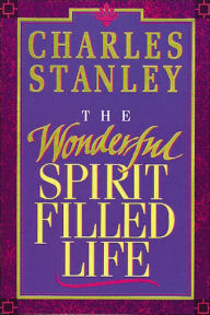 Title: The Wonderful Spirit-Filled Life, Author: Charles F. Stanley