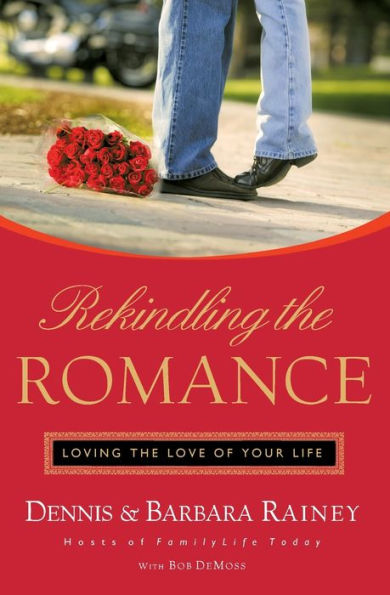 Rekindling the Romance: Loving Love of Your Life