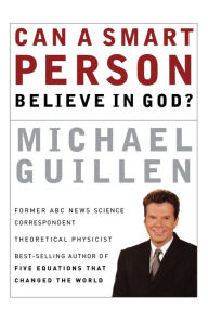 Title: Can a Smart Person Believe in God?, Author: Michael Guillen