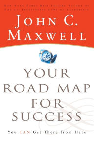 Title: Your Road Map for Success: You Can Get There from Here, Author: John C. Maxwell